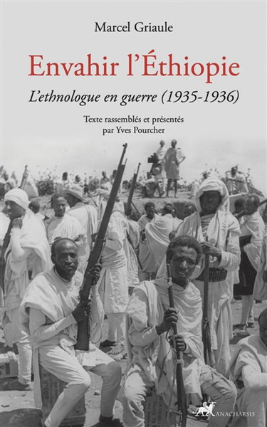 Couverture de Envahir l'Ethiopie : l'ethnologue en guerre (1935-1936)
