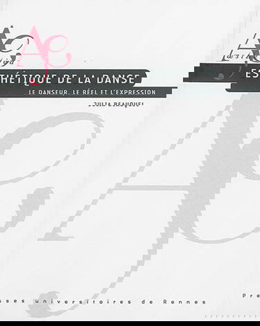 Esthétique de la danse : le danseur, le réel et l'expression