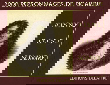 2.000 personnages de Picardie : Aisne, Oise, Somme