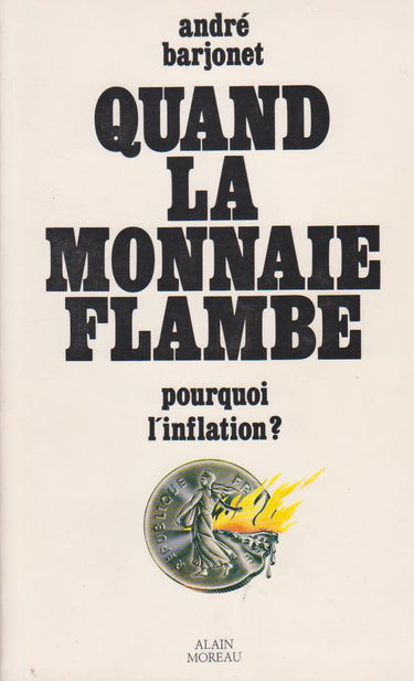 Quand la monnaie flambe : pourquoi l'inflation