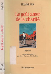 Gout amer de la charite - roman (Le): - TRADUIT DU CHINOIS ET