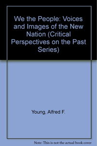 We the People: Voices and Images of the New Nation