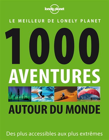 1.000 aventures autour du monde : des plus accessibles aux plus extrêmes