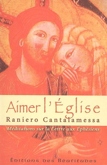 Aimer l'Eglise : méditations sur la Lettre aux Ephésiens