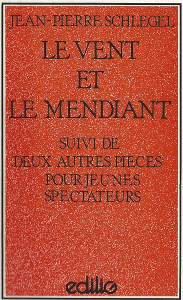 Le Vent et le mendiant suivi de deux autres pièces pour jeunes spectateurs