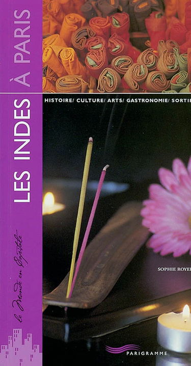 Les Indes à Paris : histoire, culture, arts, gastronomie, sorties