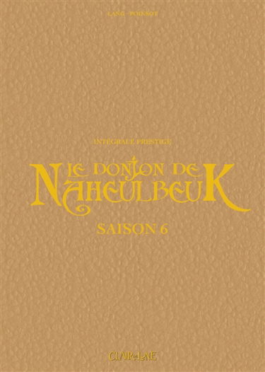 Le donjon de Naheulbeuk : intégrale prestige. Saison 6