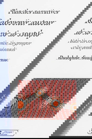 Redevenir auteur de sa vie de couple : planches narratives : un outil pour aider les couples, les groupes et les professionnels
