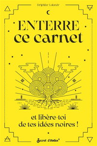 Enterre ce carnet et libère tes idées noires !