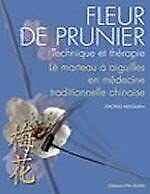Couverture de Fleur de prunier - Technique et thérapie - Le marteau à aiguilles en médecine traditionnelle chinoise - Traduit de l'anglais par Eulalie Steens