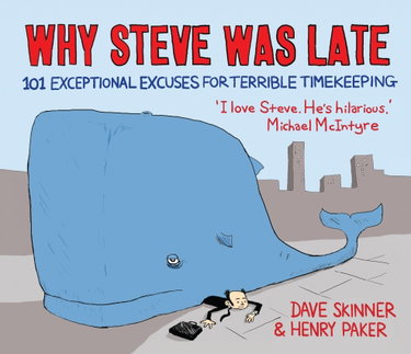 Couverture de Why Steve Was Late: 101 Exceptional Excuses for Terrible Timekeeping