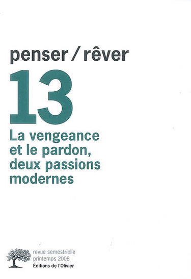 Penser rêver, n° 13. La vengeance et le pardon, deux passions modernes