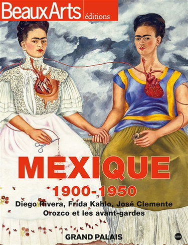Couverture de Mexique 1900-1950 : Diego Rivera, Frida Kahlo, José Clemente, Orozco et les avant-gardes : Grand Palais