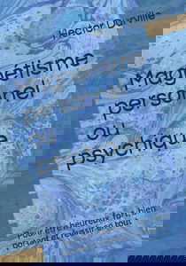 Magnétisme personnel ou psychique: Pour être heureux, fort, bien portant et réussir en tout