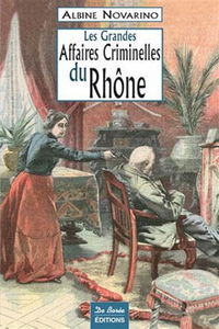 Les grandes affaires criminelles du Rhône
