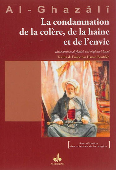 Le livre de la condamnation de la colère, de la haine et de l'envie. Kitâb dhamm al-ghadab wal-hiqd wa-l-hasad