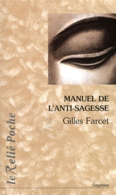 Manuel de l'anti-sagesse : traité de l'échec sur la voie spirituelle