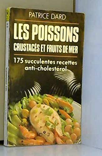 Les Poissons, crustacés et fruits de mer : 175 recettes anti-cholestérol