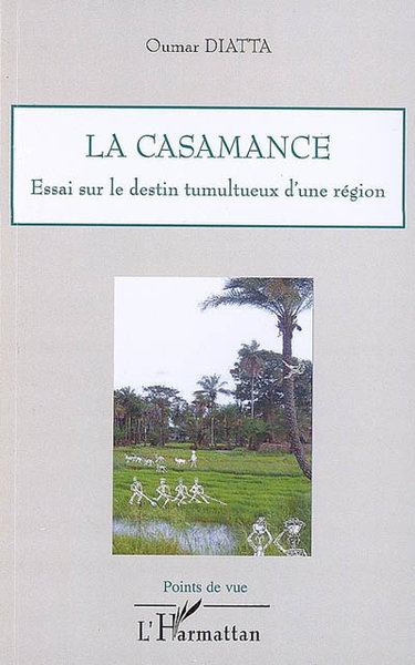 Couverture de La Casamance : essai sur le destin tumultueux d'une région