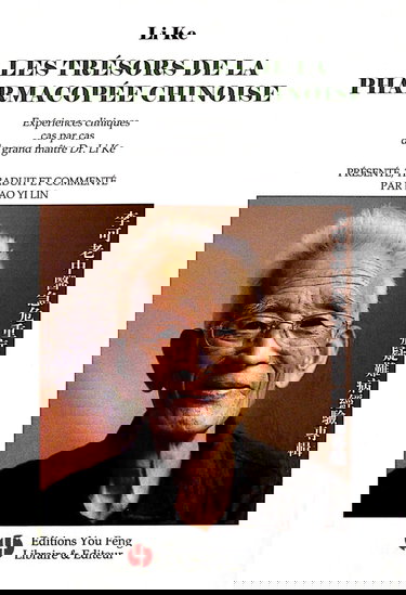 Les trésors de la pharmacopée chinoise - expériences cliniques cas par cas du grand maître Dr. Li Ke