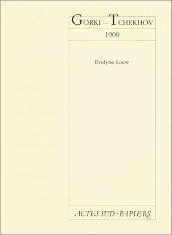 Gorki-Tchekhov, 1900 : d'après la correspondance des deux écrivains