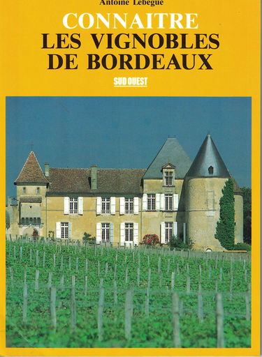 Connaître les vignobles de Bordeaux : guide Sud-Ouest des grands vignobles