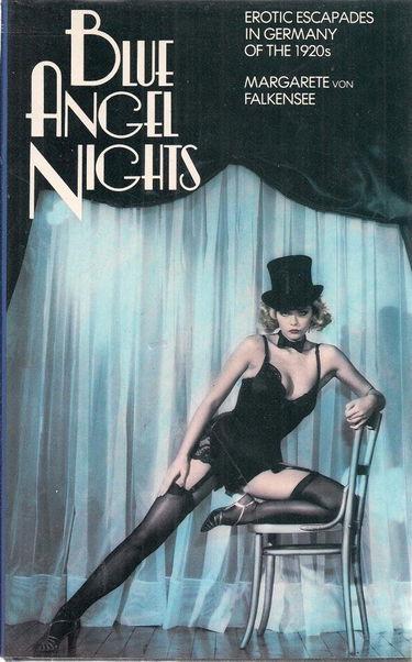 BLUE ANGEL NIGHTS EROTIC ESCAPADES IN GERMANY OF THE 1920'S