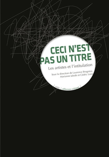 Couverture de Ceci n'est pas un titre : les artistes et l'intitulation