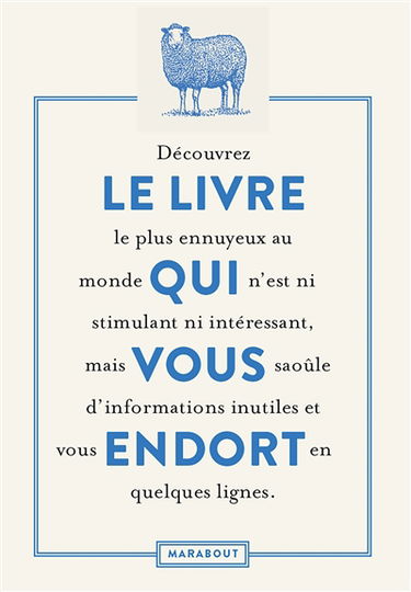 Le livre qui vous endort : découvrez le livre le plus ennuyeux au monde qui n'est ni stimulant ni intéressant, mais vous saoûle d'informations inutiles et vous endort en quelques lignes