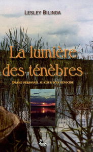 La lumière des ténèbres : drame personnel au coeur d'un génocide