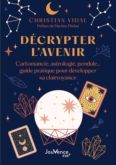 Couverture de Décrypter l'avenir : cartomancie, astrologie, pendule... : guide pratique pour développer sa clairvoyance