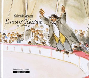Ernest et Célestine. Ernest et Célestine au cirque