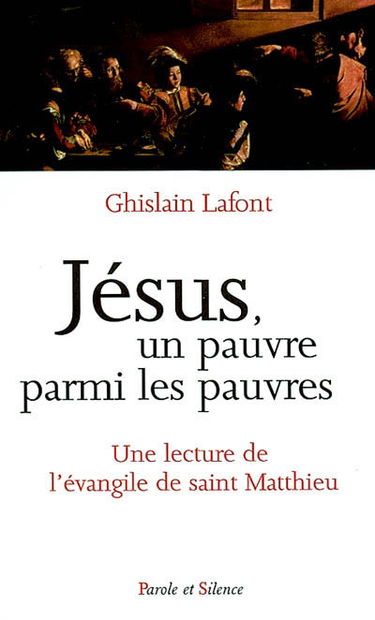Jésus, un pauvre parmi les pauvres : une lecture de l'Évangile de saint Matthieu