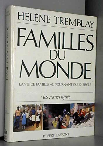 Familles du monde : la vie de famille au tournant du 20e siècle. Vol. 1. Les Amériques : le Nord, le Centre, le Sud et les Caraïbes