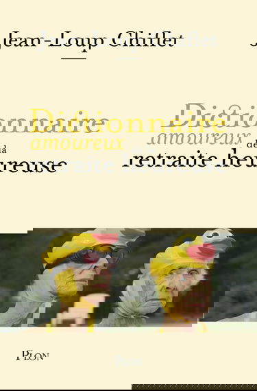 Dictionnaire amoureux de la retraite heureuse