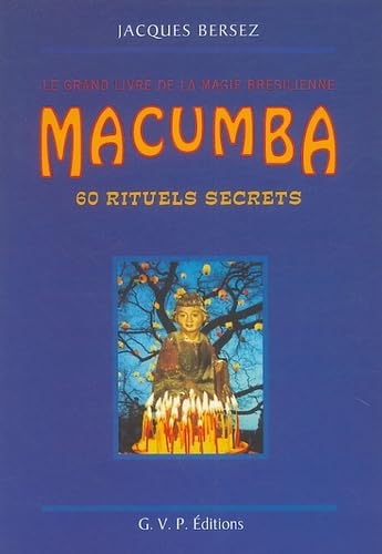 Macumba : 60 rituels secrets, magie brésilienne
