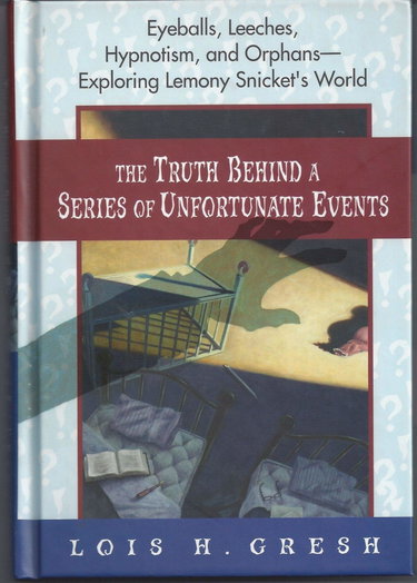 Couverture de The Truth Behind A Series Of Unfortunate Events: Eyeballs, Leeches, Hypnotism And Orphans - Exploring Lemony Snicket's World
