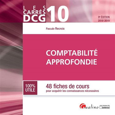Comptabilité approfondie : 48 fiches de cours pour acquérir les connaissances nécessaires : DCG 10, 2018-2019