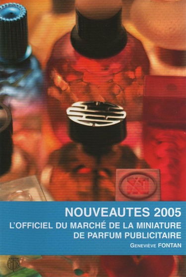 L'officiel du marché de la miniature de parfum publicitaire : nouveautés 2005