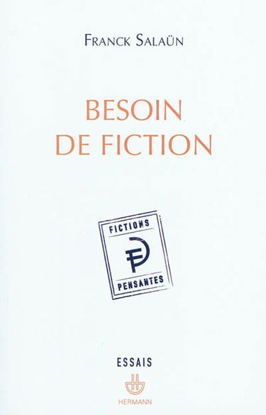 Besoin de fiction : sur l'expérience littéraire de la pensée et le concept de fiction pensante