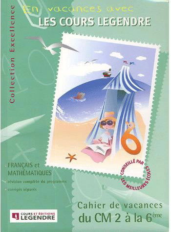 Les cahiers vacances des cours Legendre, du CM2 à la 6e