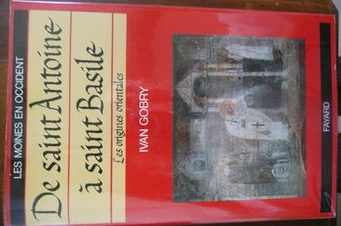 Les moines en Occident. Vol. 1. De saint Antoine à saint Basile, les origines orientales