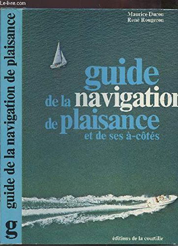 Guide de la navigation de plaisance et de ses a-cotes