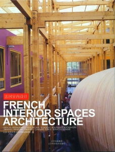 French Interior Spaces Architecture: Office, Restaurants, Healthcare, Schools, Boutiques, Bookshops, Libraries, Museums, Théatres; Edition multilingue anglais-chinois