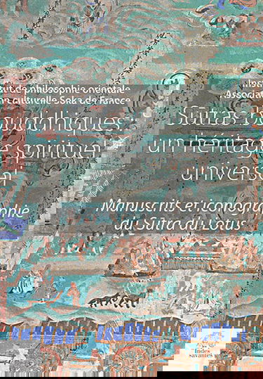 Sutras bouddhiques : un héritage spirituel universel : manuscrits et iconographie du sutra du Lotus