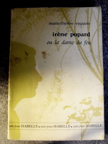 IRENE POPARD OU LA DANSE DU FEU M.T. EYQUEM