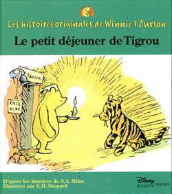 Les histoires originales de Winnie l'ourson : d'après les histoires de A.A. Milne, illustrées par E. H. Shepard. Le petit déjeuner de Tigrou