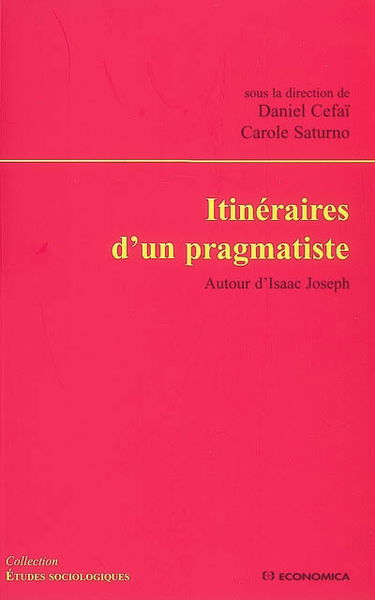 Itinéraires d'un pragmatiste : autour d'Isaac Joseph