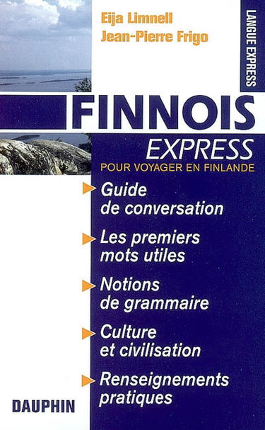 Finnois express (Finlande) : guide de conversation, les premiers mots utiles, notions de grammaire, culture et civilisation, renseignements pratiques : pour voyager en Finlande