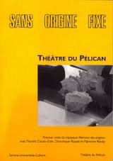 Sans origine fixe - Théâtre du Pélican - Premier volet du tryptique Mémoire des origines